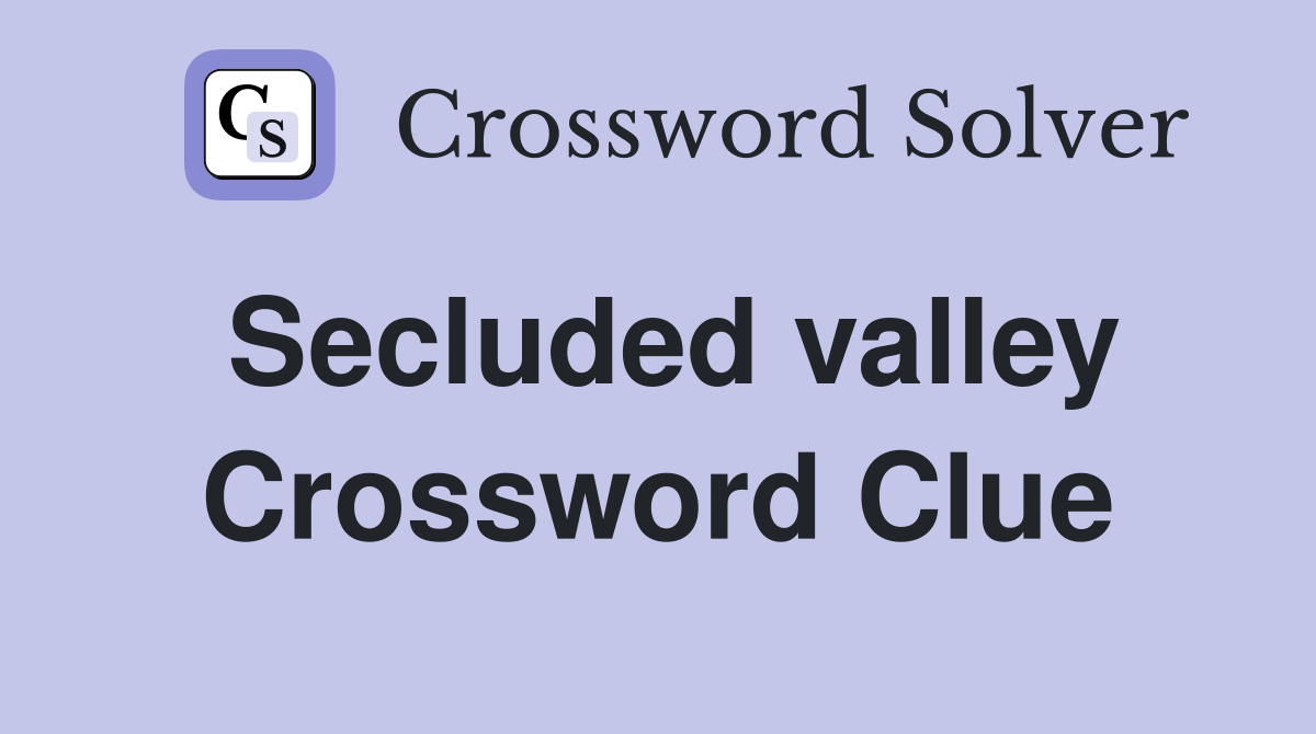 Secluded valley Crossword Clue Answers Crossword Solver